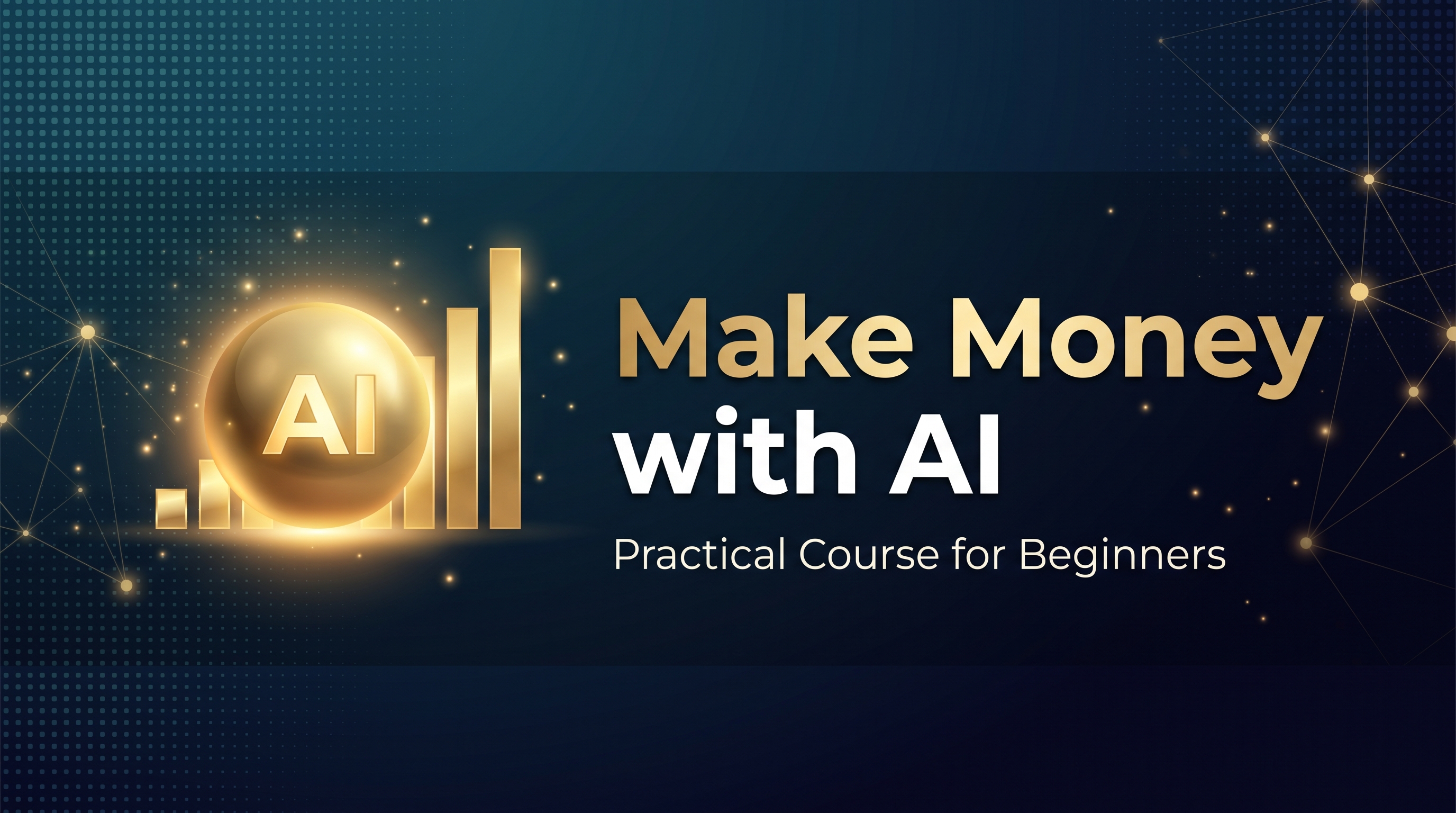 Make Money with AI · A Practical Beginner's Guide